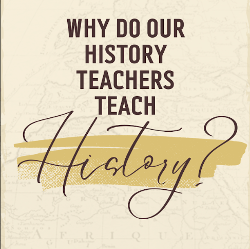 Why Our History Teachers Teach History